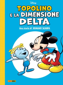 Topolino e la dimensione Delta (con storyboard inedito di Romano Scarpa)